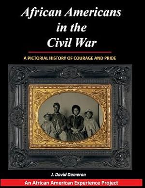 Seller image for African Americans in the Civil War: A Pictorial History of Courage and Pride (Paperback or Softback) for sale by BargainBookStores