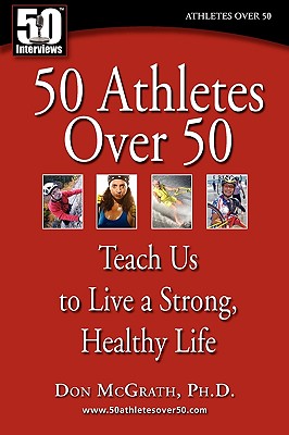 Immagine del venditore per 50 Athletes over 50: Teach Us to Live a Strong, Healthy Life (Paperback or Softback) venduto da BargainBookStores