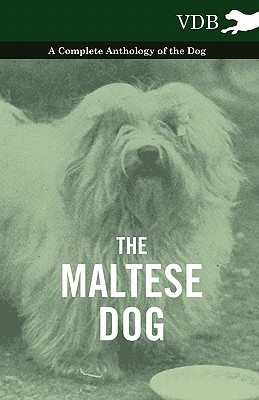 Seller image for The Maltese Dog - A Complete Anthology of the Dog (Paperback or Softback) for sale by BargainBookStores