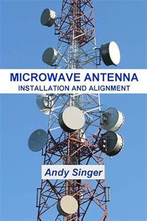 Seller image for Microwave Antenna Installation and Alignment for sale by GreatBookPrices