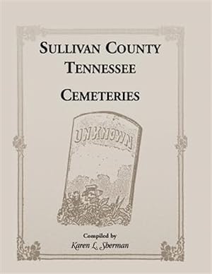 Seller image for Sullivan County, Tennessee Cemeteries for sale by GreatBookPrices