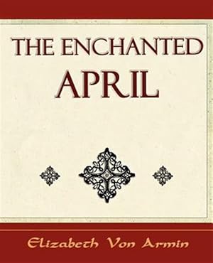 Seller image for Enchanted April : Elizabeth Von Armin for sale by GreatBookPrices