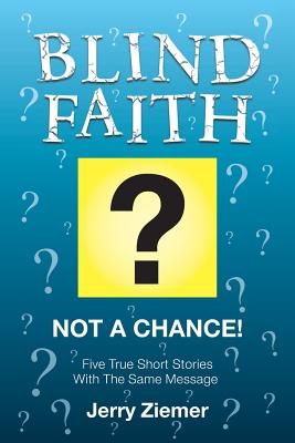 Seller image for Blind Faith?: Not a Chance! Five True Short Stories (Paperback or Softback) for sale by BargainBookStores