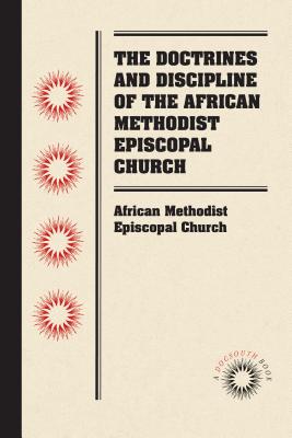 Bild des Verkufers fr The Doctrines and Discipline of the African Methodist Episcopal Church (Paperback or Softback) zum Verkauf von BargainBookStores