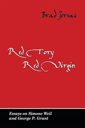 Immagine del venditore per Red Tory, Red Virgin: Essays on Simone Weil and George P. Grant venduto da GreatBookPrices