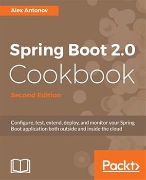 Imagen del vendedor de Spring Boot 2.0 Cookbook - Second Edition a la venta por GreatBookPrices