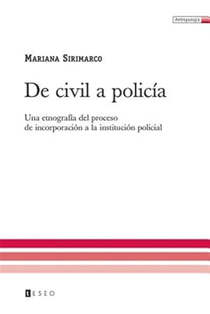 Seller image for de Civil a Policia: Una Etnografia del Proceso de Incorporacion a la Institucion Policial -Language: spanish for sale by GreatBookPrices