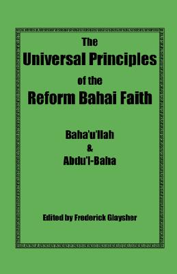 Imagen del vendedor de The Universal Principles of the Reform Bahai Faith (Paperback or Softback) a la venta por BargainBookStores