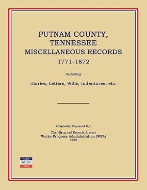 Seller image for Putnam County, Tennessee, Miscellaneous Records 1771-1872; Including Diaries, Letters, Wills, Indentures, Etc. (Paperback or Softback) for sale by BargainBookStores