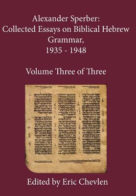 Immagine del venditore per Alexander Sperber: Collected Essays on Biblical Hebrew Grammar, 1935 - 1948: Volume Three of Three (Hardback or Cased Book) venduto da BargainBookStores