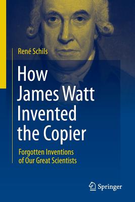 Imagen del vendedor de How James Watt Invented the Copier: Forgotten Inventions of Our Great Scientists (Paperback or Softback) a la venta por BargainBookStores
