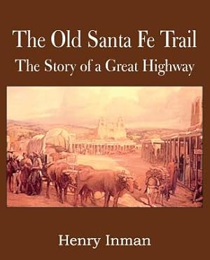 Immagine del venditore per The Old Santa Fe Trail, the Story of a Great Highway (Paperback or Softback) venduto da BargainBookStores