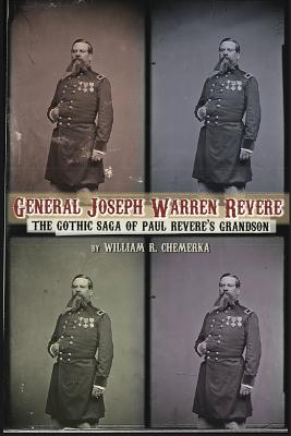 Bild des Verkufers fr General Joseph Warren Revere: The Gothic Saga of Paul Revere's Grandson (Paperback or Softback) zum Verkauf von BargainBookStores