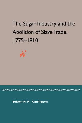 Seller image for The Sugar Industry and the Abolition of Slave Trade, 1775-1810 (Paperback or Softback) for sale by BargainBookStores