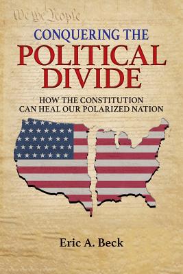 Seller image for Conquering the Political Divide: How the Constitution Can Heal Our Polarized Nation (Paperback or Softback) for sale by BargainBookStores