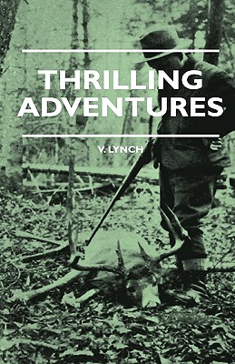 Seller image for Thrilling Adventures - Guilding, Trapping, Big Game Hunting - From the Rio Grande to the Wilds of Maine (Paperback or Softback) for sale by BargainBookStores