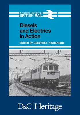 Seller image for Diesels and Electrics in Action: Picture History of British Rail (Paperback or Softback) for sale by BargainBookStores