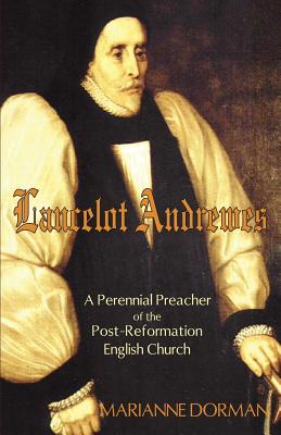 Bild des Verkufers fr Lancelot Andrewes: A Perennial Preacher of the Post-Reformation English Church (Paperback or Softback) zum Verkauf von BargainBookStores