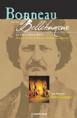 Seller image for Bonneau et la Bellehumeur / Bonneau and Miss Bellehumeur: On va lib�rer Riel / Riel must be freed (Paperback or Softback) for sale by BargainBookStores