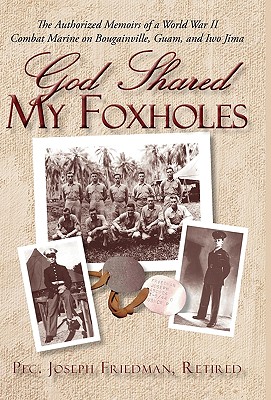 Seller image for God Shared My Foxholes: The Authorized Memoirs of a World War II Combat Marine on Bougainville, Guam, and Iwo Jima (Paperback or Softback) for sale by BargainBookStores