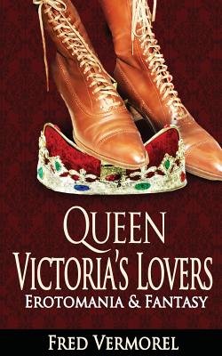 Bild des Verkufers fr Queen Victoria's Lovers: Erotomania & Fantasy (Paperback or Softback) zum Verkauf von BargainBookStores