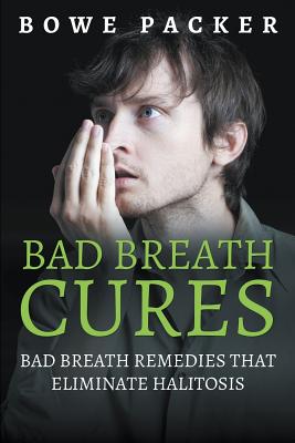 Immagine del venditore per Bad Breath Cures: Bad Breath Remedies That Eliminate Halitosis (Paperback or Softback) venduto da BargainBookStores