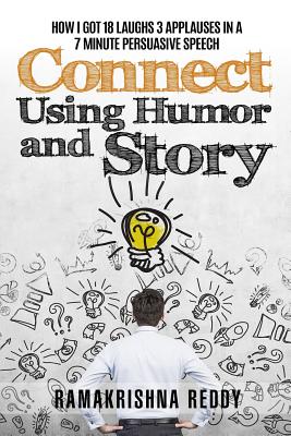 Seller image for Connect Using Humor and Story: How I Got 18 Laughs 3 Applauses in a 7 Minute Persuasive Speech (Paperback or Softback) for sale by BargainBookStores