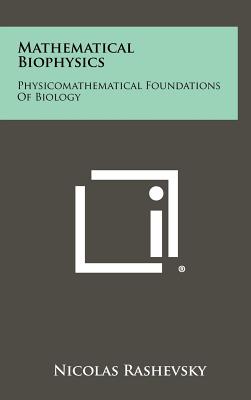 Seller image for Mathematical Biophysics: Physicomathematical Foundations Of Biology (Hardback or Cased Book) for sale by BargainBookStores