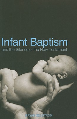Seller image for Infant Baptism and the Silence of the New Testament (Paperback or Softback) for sale by BargainBookStores