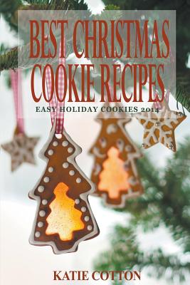 Bild des Verkufers fr Best Christmas Cookie Recipes: Easy Holiday Cookies 2014 (Paperback or Softback) zum Verkauf von BargainBookStores