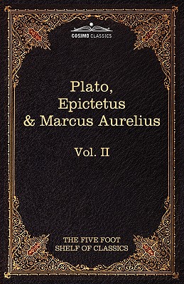 Seller image for The Apology, Phaedo and Crito by Plato; The Golden Sayings by Epictetus; The Meditations by Marcus Aurelius: The Five Foot Shelf of Classics, Vol. II (Paperback or Softback) for sale by BargainBookStores