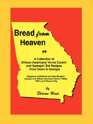 Immagine del venditore per Bread From Heaven: Or A Collection of African-Americans' Home Cookin' and Somepin' Eat Recipes from Down in Georgia (Paperback or Softback) venduto da BargainBookStores