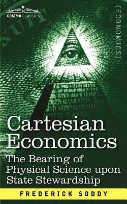 Bild des Verkufers fr Cartesian Economics: The Bearing of Physical Science Upon State Stewardship (Paperback or Softback) zum Verkauf von BargainBookStores