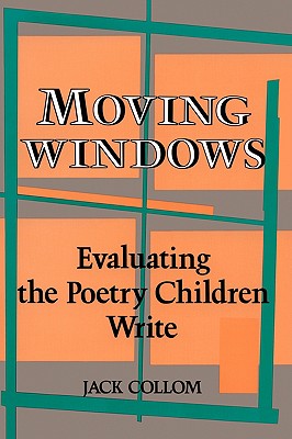 Immagine del venditore per Moving Windows: Evaluating the Poetry Children Write (Paperback or Softback) venduto da BargainBookStores