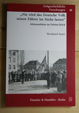 Seller image for Nie wird das Deutsche Volk seinen Fhrer im Stiche lassen". Abituraufstze im Dritten Reich. for sale by Antiquariat Robert Loest