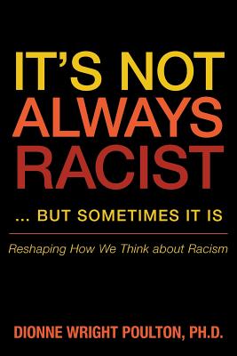 Seller image for It S Not Always Racist But Sometimes It Is: Reshaping How We Think about Racism (Paperback or Softback) for sale by BargainBookStores