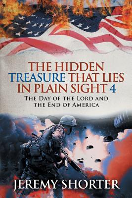 Seller image for The Hidden Treasure That Lies in Plain Sight 4: The Day of the Lord and the End of America (Paperback or Softback) for sale by BargainBookStores