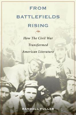 Imagen del vendedor de From Battlefields Rising: How the Civil War Transformed American Literature (Paperback or Softback) a la venta por BargainBookStores