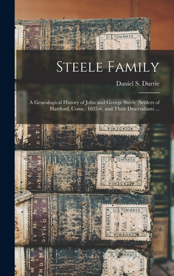 Image du vendeur pour Steele Family: a Genealogical History of John and George Steele (settlers of Hartford, Conn.) 1635-6, and Their Descendants . (Hardback or Cased Book) mis en vente par BargainBookStores