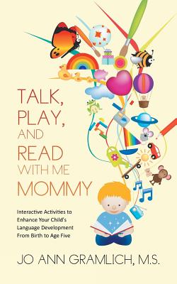 Image du vendeur pour Talk, Play, and Read with Me Mommy: Interactive Activities to Enhance Your Child's Language Development from Birth to Age Five (Paperback or Softback) mis en vente par BargainBookStores