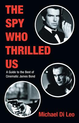 Seller image for The Spy Who Thrilled Us: A Guide to the Best of Cinematic James Bond (Paperback or Softback) for sale by BargainBookStores