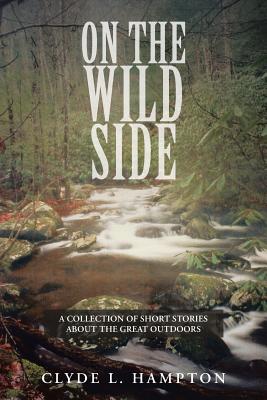 Bild des Verkufers fr On the Wild Side: A Collection of Short Stories about the Great Outdoors (Paperback or Softback) zum Verkauf von BargainBookStores