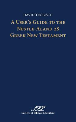 Seller image for A User's Guide to the Nestle-Aland 28 Greek New Testament (Hardback or Cased Book) for sale by BargainBookStores