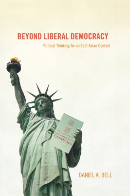 Imagen del vendedor de Beyond Liberal Democracy: Political Thinking for an East Asian Context (Paperback or Softback) a la venta por BargainBookStores