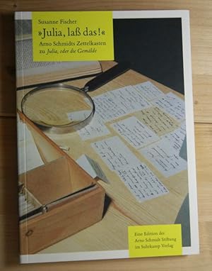 Bild des Verkufers fr Julia, la das! Arno Schmidts Zettelkasten zu "Julia, oder die Gemlde". zum Verkauf von Antiquariat Robert Loest