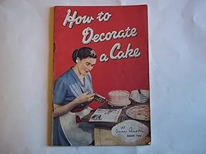 Seller image for How to Decorate a Cake. for sale by Carmarthenshire Rare Books