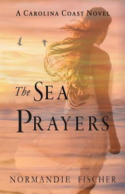 Seller image for The Sea Prayers: A Carolina Coast Novel (Paperback or Softback) for sale by BargainBookStores