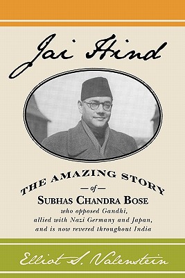 Imagen del vendedor de Jai Hind: The amazing story of Subhas Chandra Bose, who opposed Gandhi, allied with Nazi Germany and Japan, and is now revered t (Paperback or Softback) a la venta por BargainBookStores