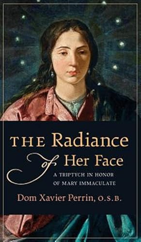 Seller image for The Radiance of Her Face: A Triptych in Honor of Mary Immaculate for sale by GreatBookPrices