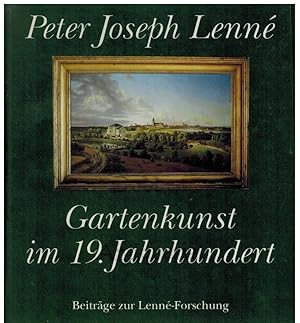 Peter Joseph Lenné. Gartenkunst im 19. Jahrhundert. Beiträge zur Lenné-Forschung.